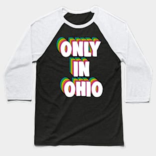 Only in Ohio Meme Baseball T-Shirt